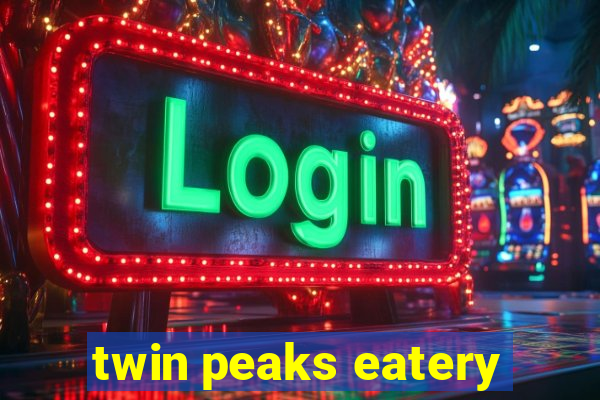 twin peaks eatery